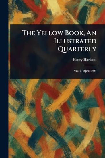 The Yellow Book, An Illustrated Quarterly