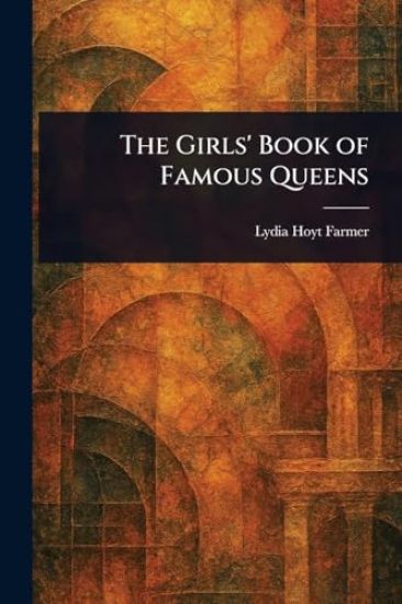 The Girls' Book of Famous Queens