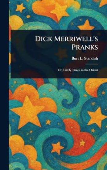 Dick Merriwell's Pranks