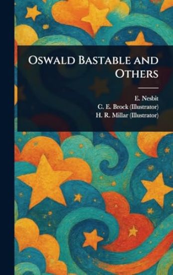Oswald Bastable and Others