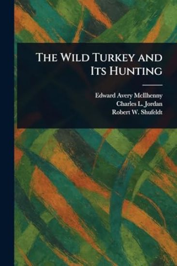 The Wild Turkey and Its Hunting