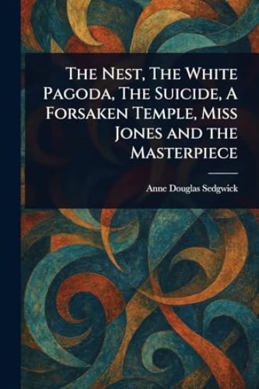 The Nest, The White Pagoda, The Suicide, A Forsaken Temple, Miss Jones and the Masterpiece