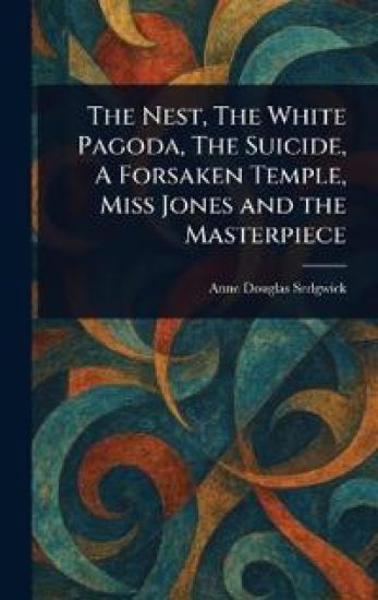 The Nest, The White Pagoda, The Suicide, A Forsaken Temple, Miss Jones and the Masterpiece