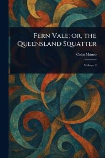 Fern Vale; or, the Queensland Squatter