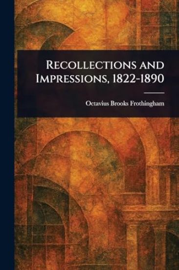 Recollections and Impressions, 1822-1890