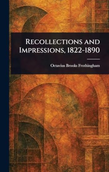 Recollections and Impressions, 1822-1890