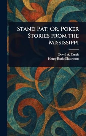 Stand Pat; Or, Poker Stories From the Mississippi