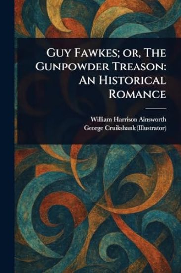 Guy Fawkes; or, The Gunpowder Treason