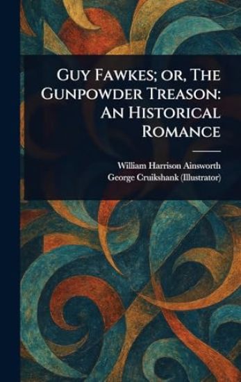 Guy Fawkes; or, The Gunpowder Treason