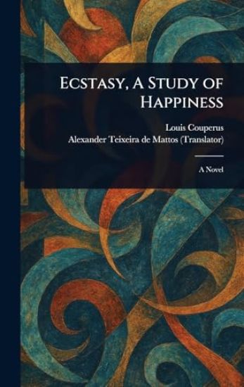 Ecstasy, A Study of Happiness