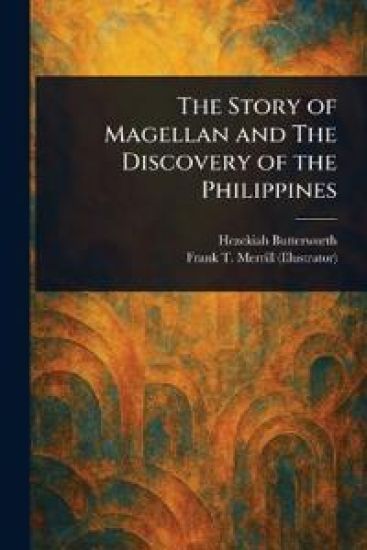 The Story of Magellan and The Discovery of the Philippines