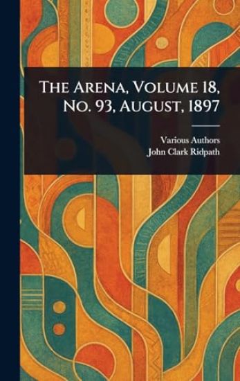 The Arena, Volume 18, No. 93, August, 1897