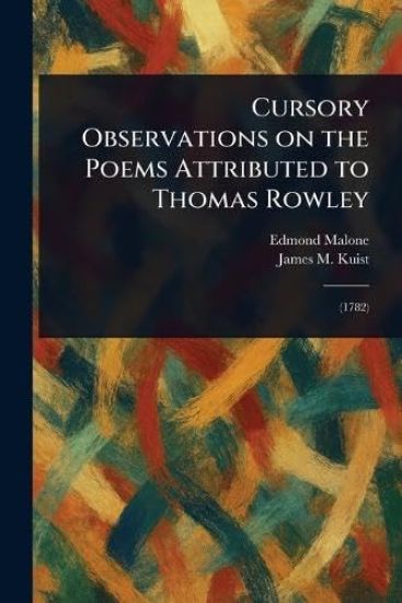 Cursory Observations on the Poems Attributed to Thomas Rowley
