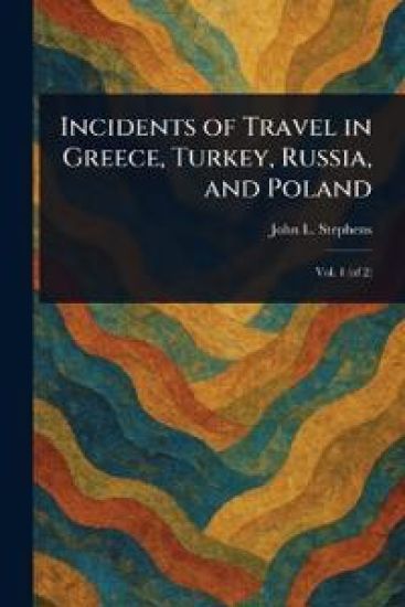 Incidents of Travel in Greece, Turkey, Russia, and Poland