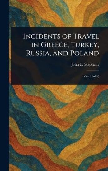 Incidents of Travel in Greece, Turkey, Russia, and Poland