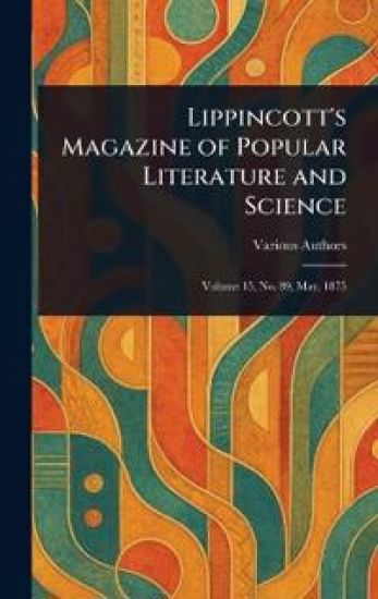 Lippincott's Magazine of Popular Literature and Science