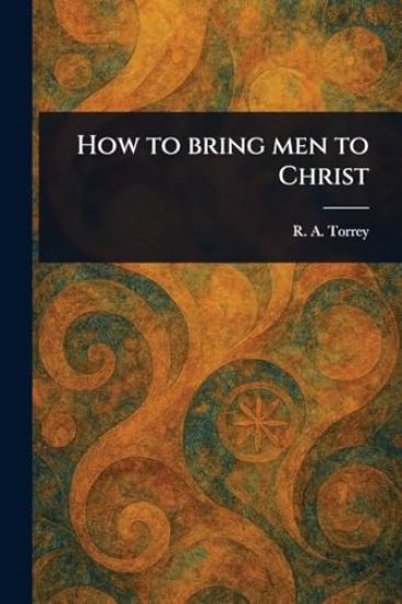 How to Bring Men to Christ