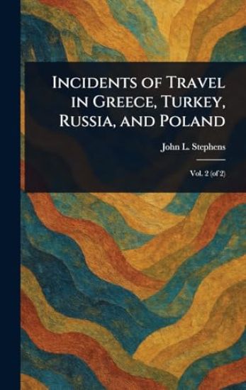 Incidents of Travel in Greece, Turkey, Russia, and Poland