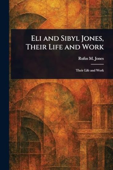 Eli and Sibyl Jones, Their Life and Work