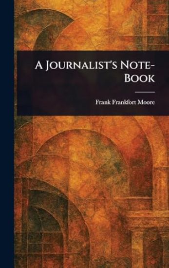A Journalist's Note-Book