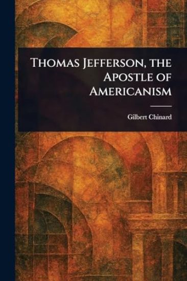 Thomas Jefferson, the Apostle of Americanism