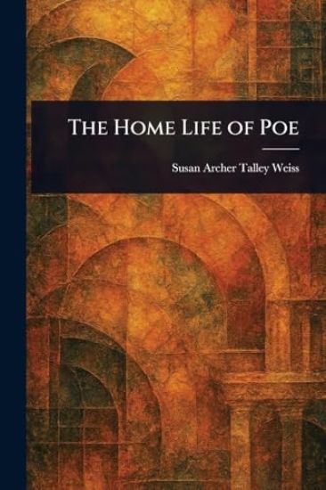 The Home Life of Poe