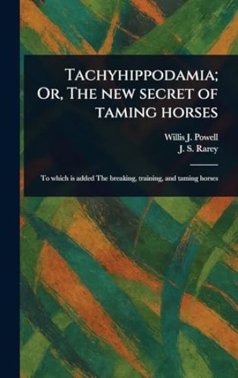 Tachyhippodamia; Or, The New Secret of Taming Horses