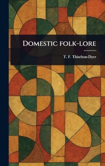 Domestic Folk-lore