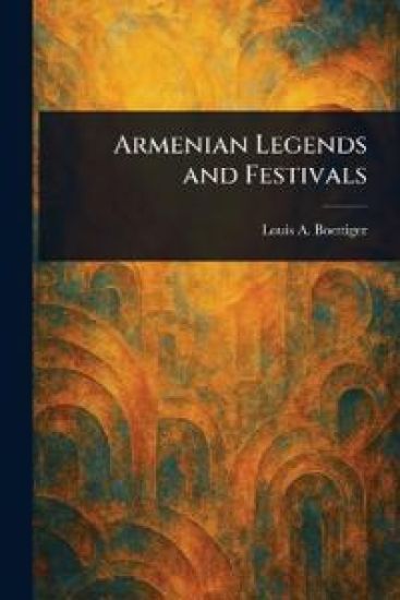Armenian Legends and Festivals