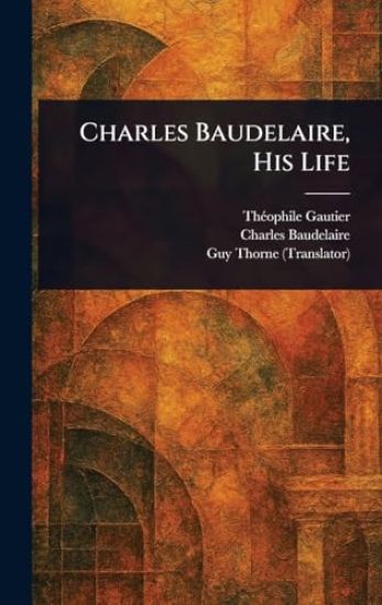 Charles Baudelaire, His Life
