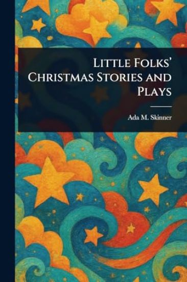 Little Folks' Christmas Stories and Plays