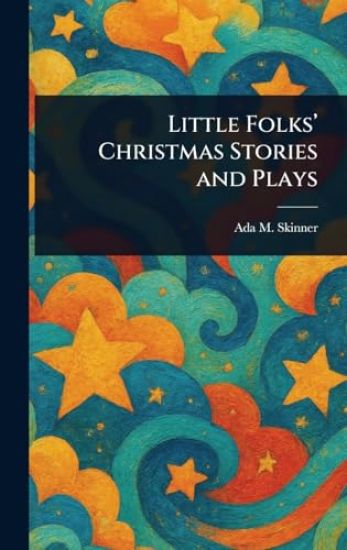 Little Folks' Christmas Stories and Plays