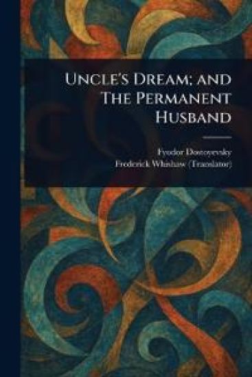 Uncle's Dream; and The Permanent Husband
