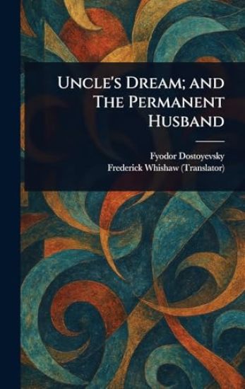 Uncle's Dream; and The Permanent Husband