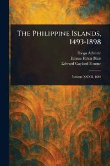The Philippine Islands, 1493-1898