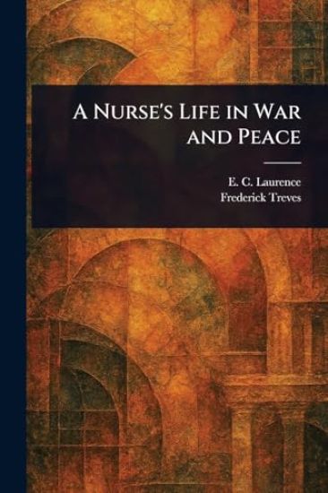 A Nurse's Life in War and Peace