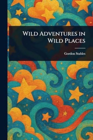 Wild Adventures in Wild Places
