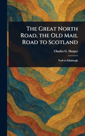 The Great North Road, the Old Mail Road to Scotland