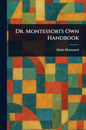 Dr. Montessori's Own Handbook