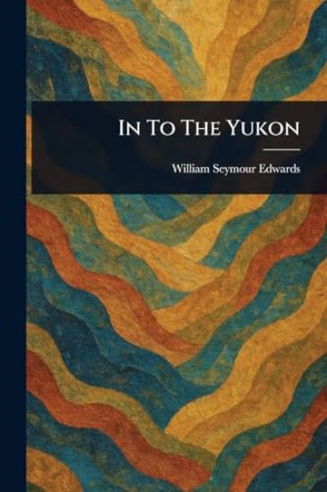 In To The Yukon