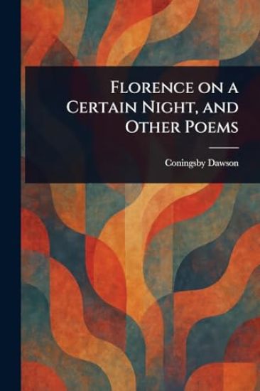 Florence on a Certain Night, and Other Poems