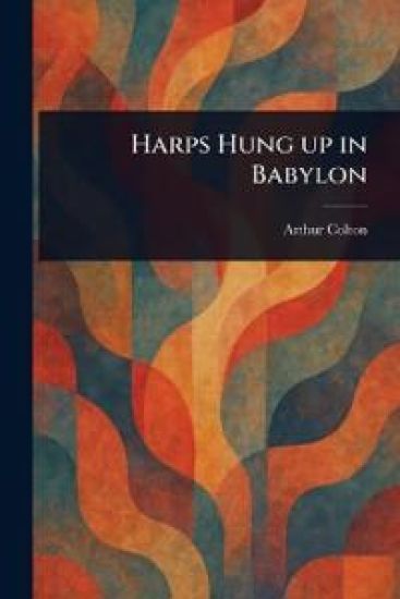 Harps Hung up in Babylon