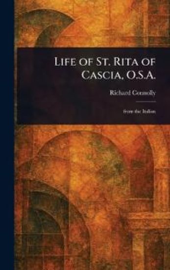 Life of St. Rita of Cascia, O.S.A.