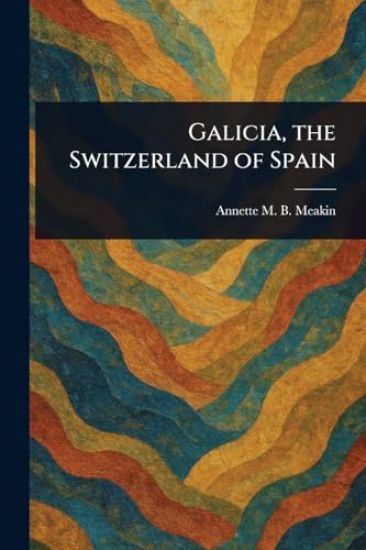 Galicia, the Switzerland of Spain