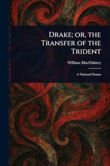 Drake; or, the Transfer of the Trident