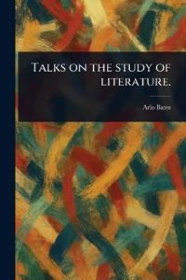 Talks on the Study of Literature.