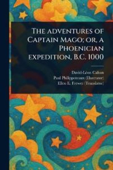 The Adventures of Captain Mago; or, a Phoenician Expedition, B.C. 1000