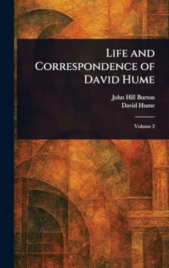 Life and Correspondence of David Hume