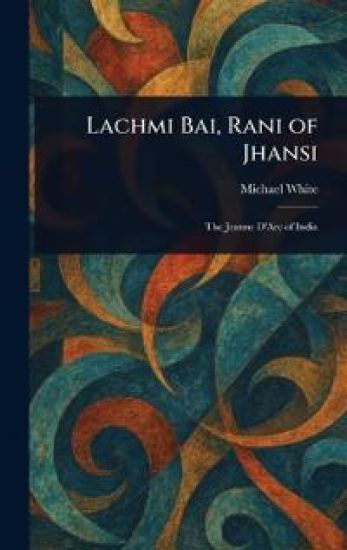 Lachmi Bai, Rani of Jhansi