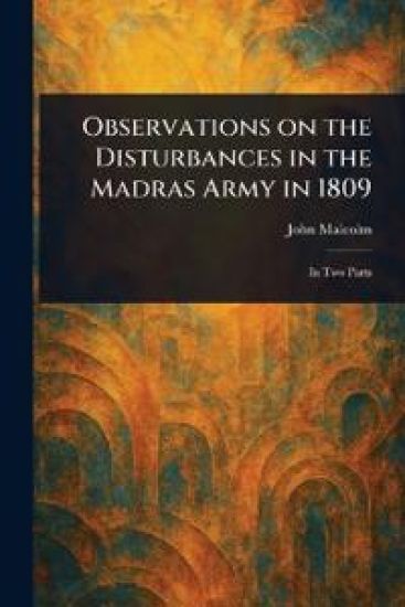 Observations on the Disturbances in the Madras Army in 1809